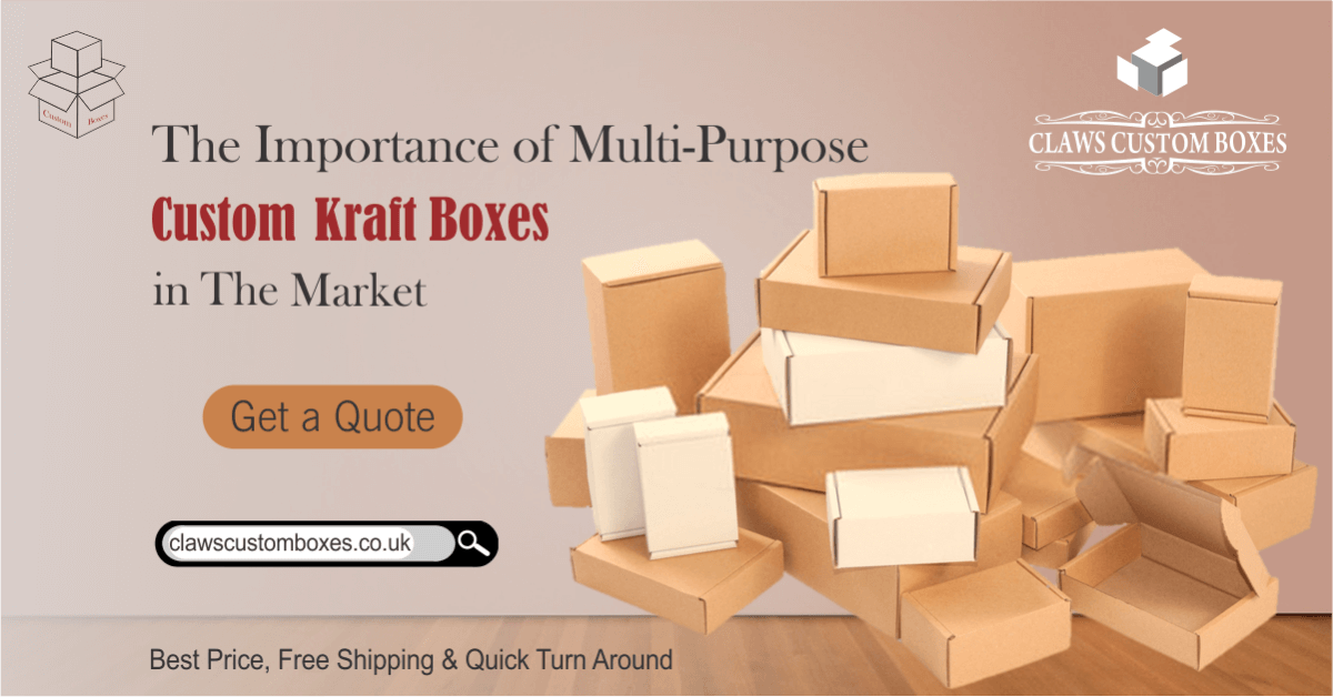 The Importance of Multi-Purpose Custom Kraft Boxes in The Market