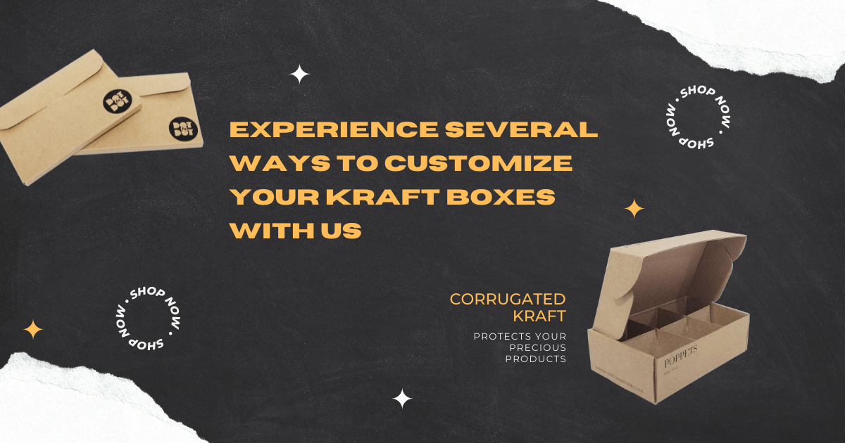 Experience Right Ways to Customize your Kraft Boxes with us.